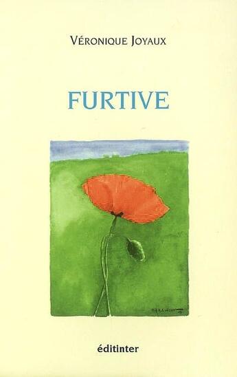 Couverture du livre « Furtive » de Veronique Joyaux aux éditions Editinter