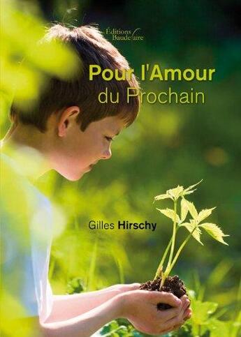 Couverture du livre « Pour l'amour du prochain » de Gilles Hirschy aux éditions Baudelaire