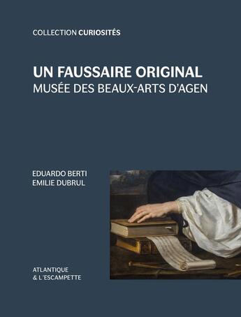 Couverture du livre « Un faussaire original - musee des beaux-arts d'agen - illustrations, couleur » de Berti/Dubrul aux éditions Escampette