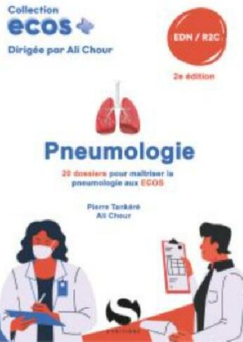 Couverture du livre « ECOS+ : Pneumologie : 20 dossiers pour maîtriser la pneumologie aux ECPS » de Ali Chour et Pierre Tankere aux éditions S-editions