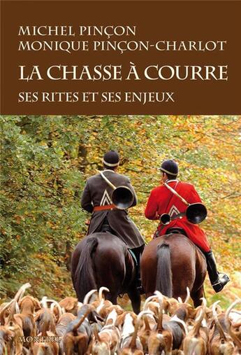 Couverture du livre « La chasse à courre ; ses rites et ses enjeux » de Michel Pincon et Monique Pincon-Charlot aux éditions Montbel