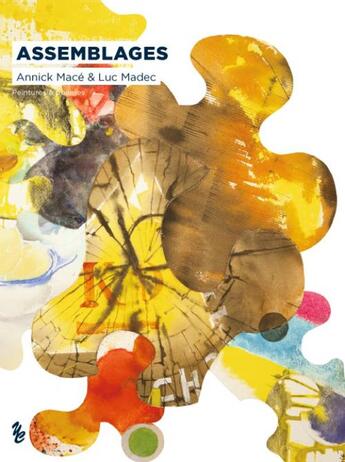 Couverture du livre « Assemblages, peintures & poèmes » de Luc Madec et Annick Mace aux éditions Yellow Concept