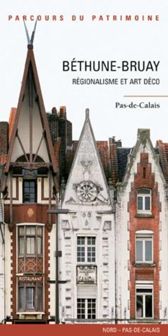 Couverture du livre « Béthune-Bruay, régionalisme et art déco ; Pas-de-Calais » de  aux éditions Lieux Dits