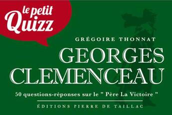 Couverture du livre « Le petit quizz : Georges Clemenceau : 50 questions-réponses sur le 