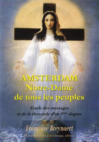 Couverture du livre « Amsterdam, Notre-Dame de tous les peuples » de Francoise Breynaert aux éditions R.a. Image