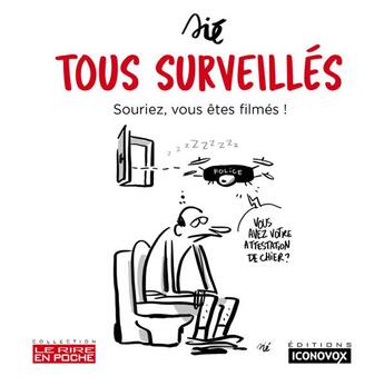 Couverture du livre « Tous surveillés ; souriez, vous êtes filmés ! » de Jérôme Sié aux éditions Iconovox