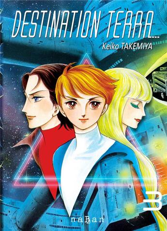 Couverture du livre « Destination Terra Tome 3 » de Keiko Takemiya aux éditions Naban