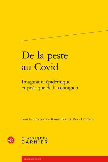 Couverture du livre « De la peste au covid : Imaginaire épidémique et poétique de la contagion » de Kamel Feki et Moez Lahmedi et Collectif aux éditions Classiques Garnier