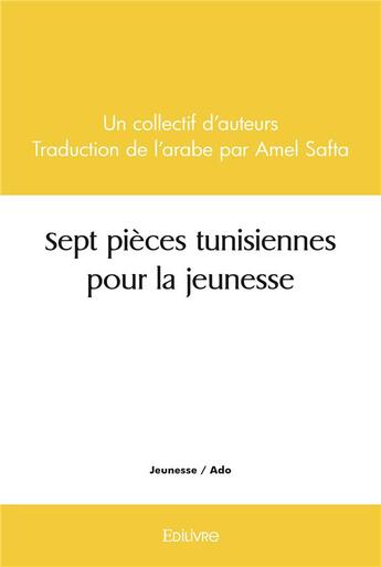 Couverture du livre « Sept pieces tunisiennes pour la jeunesse » de Collectif D'Auteurs aux éditions Edilivre