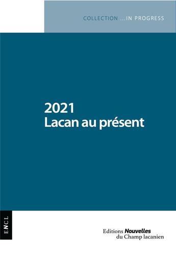 Couverture du livre « 2021 Lacan au présent » de  aux éditions Nouvelles Du Champ Lacanien