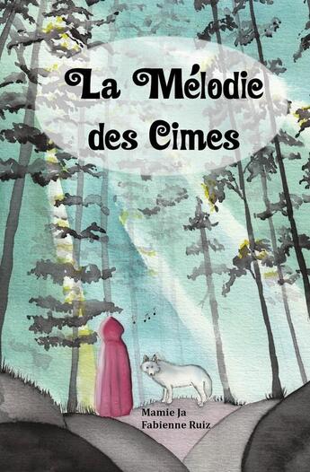 Couverture du livre « LA MÉLODIE DES CIMES » de Mamie Ja/Ruiz aux éditions Verte Plume