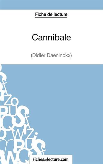 Couverture du livre « Cannibale de Didier Daeninckx : analyse complète de l'oeuvre » de Vanessa Grosjean aux éditions Fichesdelecture.com