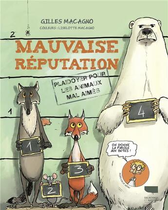 Couverture du livre « Mauvaise réputation : plaidoyer pour les animaux mal aimés » de Gilles Macagno et Liselotte Macagno aux éditions Delachaux & Niestle