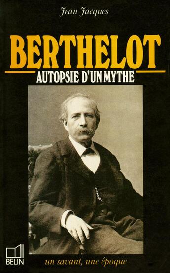 Couverture du livre « Berthelot, autopsie d'un mythe » de Jacques aux éditions Belin