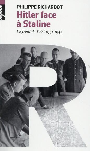 Couverture du livre « Hitler face à Staline ; le front de l'Est 1941-1945 » de Philippe Richardot aux éditions Belin
