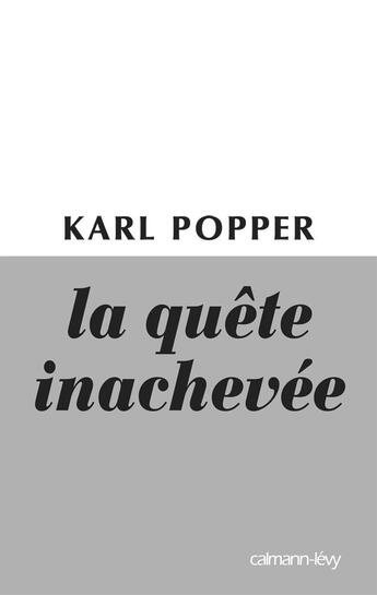 Couverture du livre « La quête inachevée » de Karl R. Popper aux éditions Calmann-levy