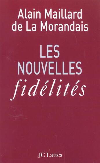 Couverture du livre « Les nouvelles fidélités » de Alain Maillard De La Morandais aux éditions Lattes