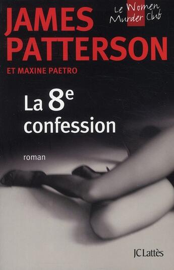 Couverture du livre « Women's murder club Tome 8 : La 8e confession » de James Patterson et Maxine Paetro aux éditions Lattes