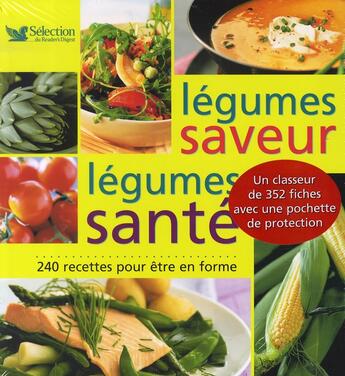 Couverture du livre « Légumes santé, légumes saveur ; 240 recettes pour être en forme » de  aux éditions Selection Du Reader's Digest