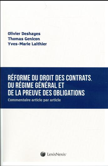 Couverture du livre « Réforme du droit des contrats du régime général et de la preuve des obligations ; commentaire article par article » de Yves-Marie Laithier et Thomas Genicon et Olivier Deshayes aux éditions Lexisnexis