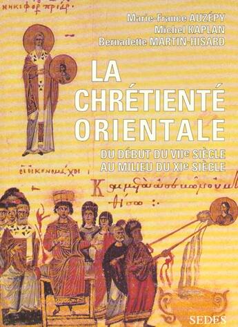 Couverture du livre « La Chretiente Orientale Du Viie Au Xie Siecle » de Kaplan et Auzepy et Hisard et Martin aux éditions Cdu Sedes