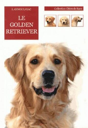 Couverture du livre « Le golden retriever » de Luisa Ginoulhiac aux éditions De Vecchi