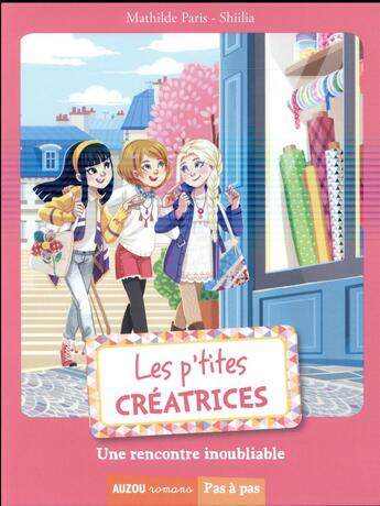 Couverture du livre « Les p'tites créatrices Tome 8 : une rencontre inoubliable » de Shiilia et Mathilde Paris aux éditions Auzou