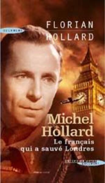 Couverture du livre « Michel Hollard, le français qui a sauvé Londres » de Florian Hollard aux éditions Succes Du Livre