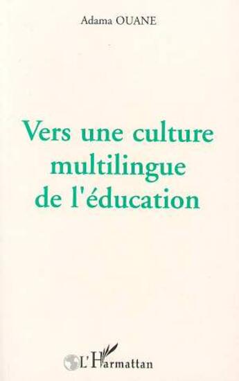 Couverture du livre « Vers une culture multilingue de l'education » de Ouane Adama aux éditions L'harmattan