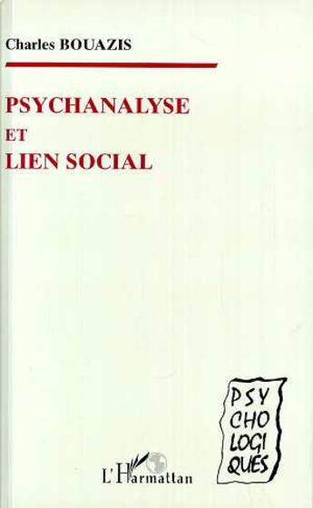 Couverture du livre « Psychanalyse et lien social » de Charles Bouazis aux éditions L'harmattan