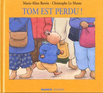 Couverture du livre « Tom est perdu » de Christophe Le Masne et Marie-Aline Bawin aux éditions Mango