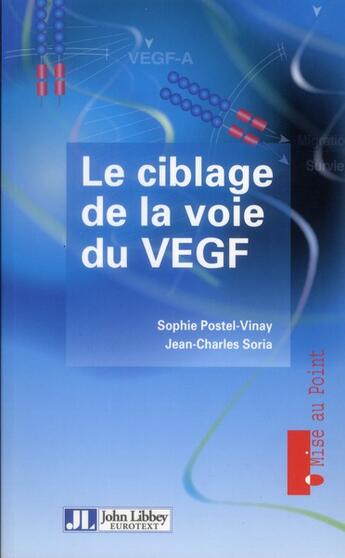 Couverture du livre « Le ciblage de la voie du VEGF » de Jean-Charles Soria et Sophie Postel-Vinay aux éditions John Libbey