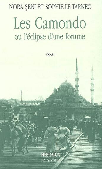 Couverture du livre « Les Camondo ou l'éclipse d'une fortune » de Le Tarnec Sophie et Seni Nora aux éditions Actes Sud