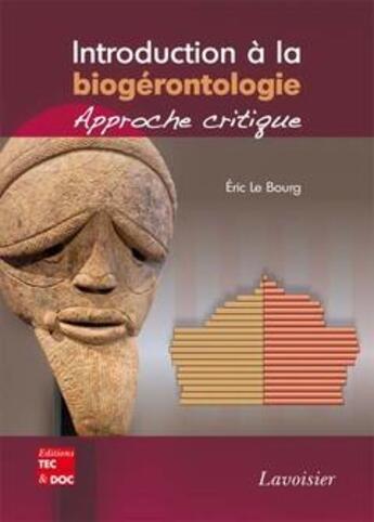 Couverture du livre « Introduction à la biogérontologie : approche critique : Approche critique » de Bourg Eric Le aux éditions Tec Et Doc