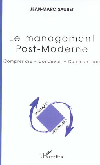 Couverture du livre « Le management post-moderne - comprendre - concevoir - communiquer » de Jean-Marc Sauret aux éditions L'harmattan