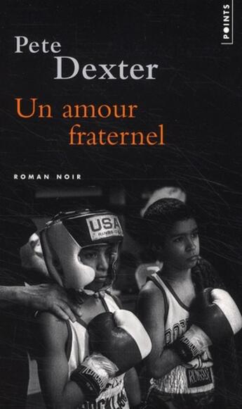 Couverture du livre « Un amour fraternel » de Pete Dexter aux éditions Points