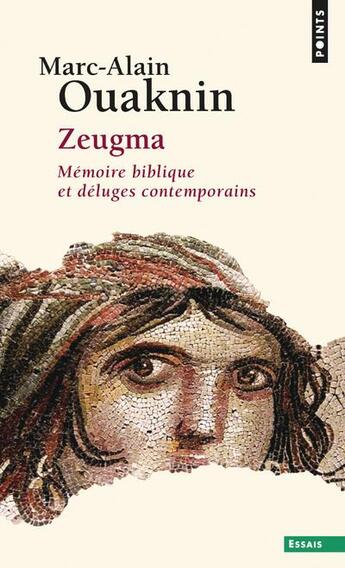 Couverture du livre « Zeugma ; mémoires bibliques et déluges contemporains » de Marc-Alain Ouaknin aux éditions Points