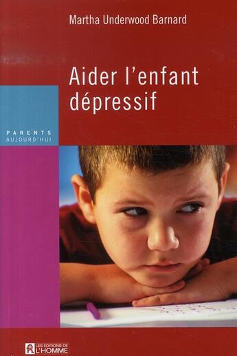 Couverture du livre « Aider l enfant depressif » de Underwood Barnard M. aux éditions Editions De L'homme