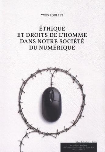 Couverture du livre « Éthique et droits de l'homme dans notre société du numérique » de Yves Poullet aux éditions Academie Royale De Belgique