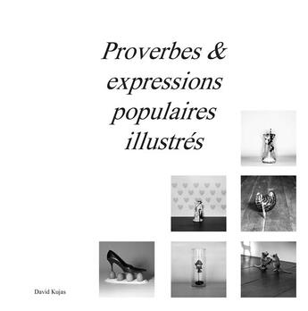 Couverture du livre « Proverbes & expressions populaires illustrés » de David Kujas aux éditions Books On Demand