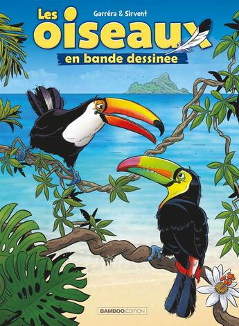 Couverture du livre « Les oiseaux en bande dessinée Tome 3 » de Alain Sirvent et Jean-Luc Garrera aux éditions Bamboo