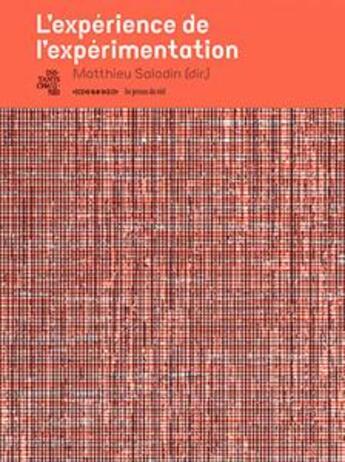 Couverture du livre « L'expérience de l'expérimentation » de Matthieu Saladin aux éditions Les Presses Du Reel