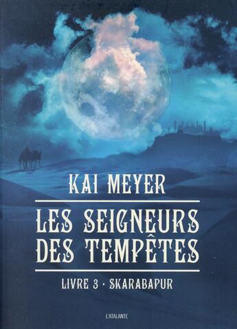 Couverture du livre « Les seigneurs des tempêtes Tome 3 ; skarabapur » de Kai Meyer aux éditions L'atalante