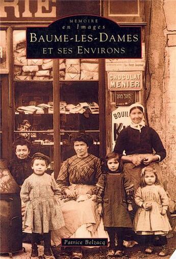 Couverture du livre « Baume-les-Dames et ses environs » de Patrice Belzacq aux éditions Editions Sutton