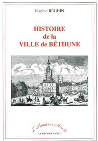 Couverture du livre « Histoire de la ville de bethune » de Beghin Eugene aux éditions La Decouvrance