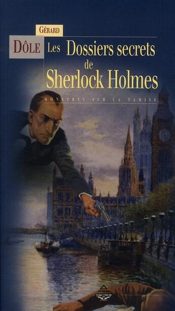 Couverture du livre « Les dossiers secrets de Sherlock Holmes » de Gerard Dole aux éditions Terre De Brume