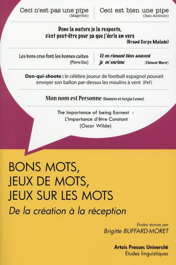 Couverture du livre « Bons mots jeux de mots jeux sur les mots de la creation a la reception » de Buffard Moret B aux éditions Pu D'artois