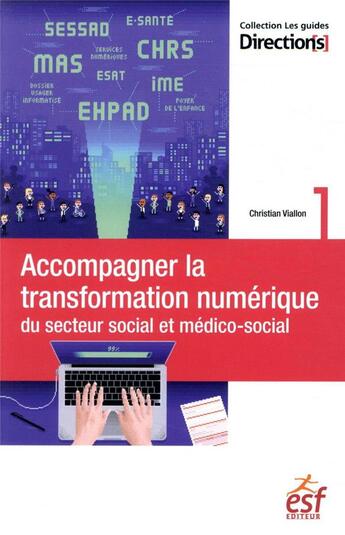 Couverture du livre « Accompagner la transformation numérique du secteur social et médico-social » de Christian Viallon aux éditions Esf Social