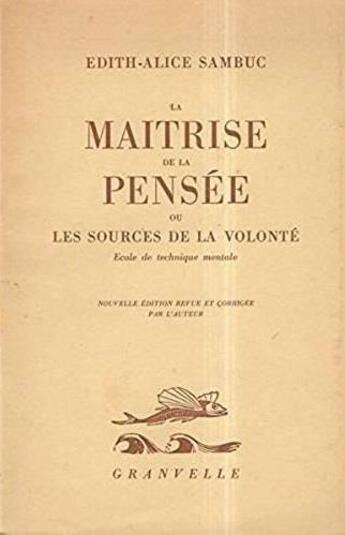 Couverture du livre « La maîtrise de la pensée ou les sources de la volonté » de Edith-Alice Sambuc aux éditions Grund