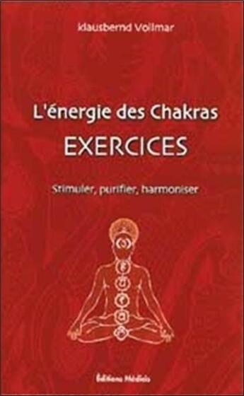 Couverture du livre « L'energie des chakras - exercices » de Klausbernd Vollmar aux éditions Medicis